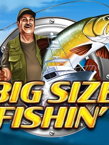 Big Size Fishin'